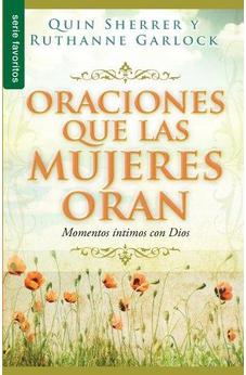 Oraciones Que Las Mujeres Oran: Momentos Intimos Con Dios