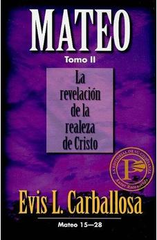 Mateo: La Revelación De La Realeza De Cristo, Tomo 2