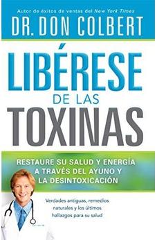 Libérese De Las Toxinas: Restaure Su Salud Y Energía A Través Del Ayuno Y La Desintoxicación