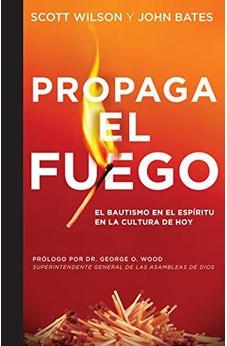 Propaga El Fuego: El Bautismo En El Espíritu Santo En La Cultura Actual