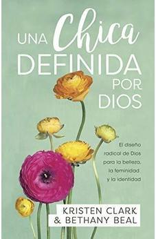 Una chica definida por Dios: El diseño radical de Dios para la belleza, la feminidad y la identidad