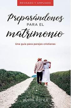 Preparándonos para el matrimonio: Una guía para parejas cristianas