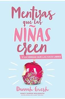 Mentiras que las niñas creen: y la verdad que las hace libres