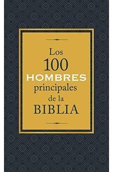 Image of Los 100 hombres principales de la Biblia: ¿Quiénes son y qué significan hoy para nosotros?