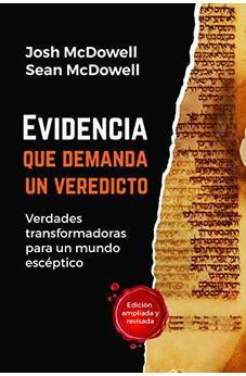 Evidencia Que Demanda Un Veredicto: Verdades Transformadoras Para Un Mundo Esceptico