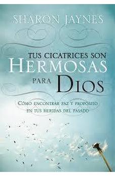 Tus Cicatrices Son Hermosas Para Dios