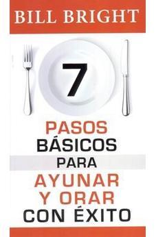 7 Pasos Basicos Para Ayunar Y Orar Con Éxito