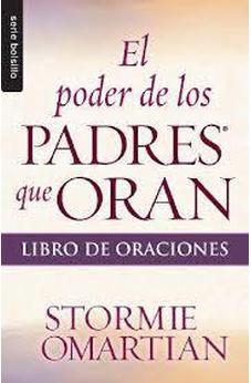 El Poder De Los Padres Que Oran: Libro De Oraciones