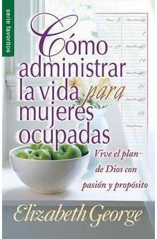 Como Administrar La Vida Para Mujeres Ocupadas