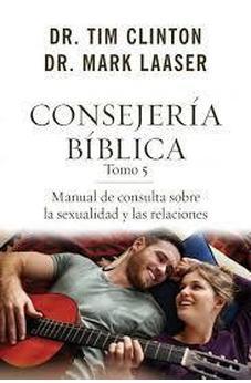 Consejería bíblica tomo 5: Manual de consulta sobre la sexualidad y las relaciones