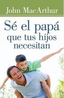 Se El Papa Que Tus Hijos Necesitan