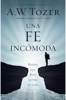 Una Fe Incomoda: Espera Que Dios Altere Tu Vida