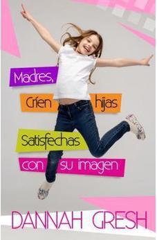 Madres, Crien Hijas Satisfechas Con Su Imagen