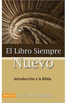 El Libro Siempre Nuevo: Introduccion a la Biblia