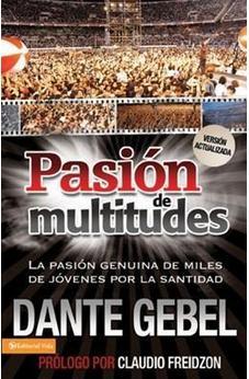 Pasion De Multitudes: La Pasion Genuina De Miles De Jovenes Por La Santidad