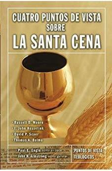 Cuatro Puntos de Vista Sobre la Santa Cena