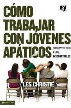 Como Trabajar Con Jovenes Apaticos: Sobreviviendo A Los Insoportables (Especialidades Juveniles)