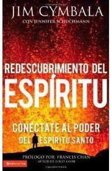 Redescubrimiento Del Espiritu: Conectate Al Poder Del Espiritu Santo