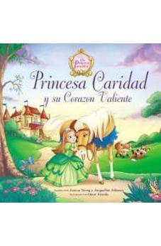 Princesa Caridad Y Su Corazon Valiente (The Princess Parables)