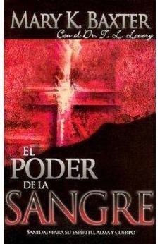 El Poder De La Sangre: Sanidad Para Su Espiritu, Alma Y Cuerpo