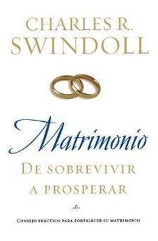 Matrimonio: De Sobrevivir A Prosperar: Consejo Prã£Ͽ½Ctico Para Fortalecer Su Matrimonio