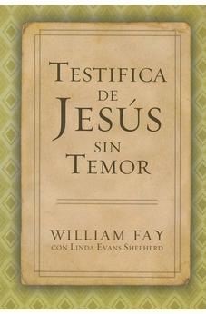 Testifica De Jesus Sin Temor