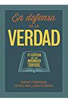 En Defensa De La Verdad: Fe Certera En Un Mundo Confuso