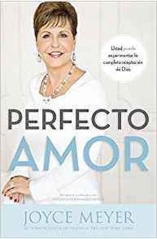 Perfecto Amor: Usted Puede Experimentar La Completa Aceptacion De Dios