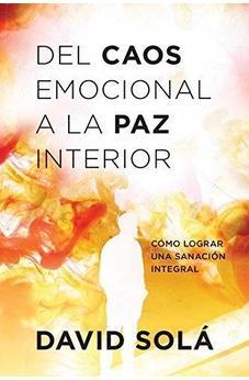 Del Caos Emocional A La Paz Interior 9781496413079