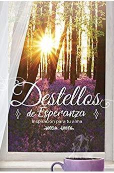 Destellos De Esperanza: Inspiracion Para Tu Alma 9781535902823