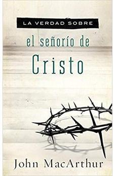 La Verdad Sobre El Señorio De Cristo (Verdad Sobre / Truth About)