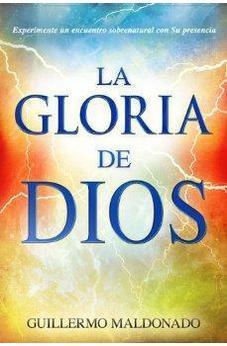 La Gloria De Dios: Experimente Un Encuentro Sobrenatural Con Su Presencia