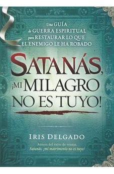 Satanãs, ¡Mi Milagro No Es Tuyo!