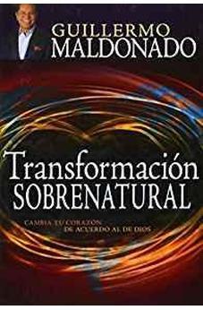 Transformacion Sobrenatural: Cambia Tu Corazon De Acuerdo Al De Dios