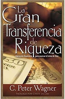 La Gran Transferencia De Riqueza: Liberacion Financiera Para Avanzar El Reino De Dios