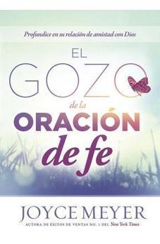 El Gozo De La Oraciã³N De Fe