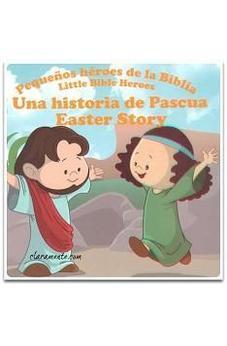 Una Historia De Pascua: Pequenos Heroes De La Biblia