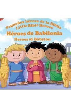 Heroes De Babilonia: Pequenos Heroes De La Biblia