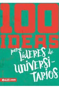 100 Ideas Para Líderes Universitarios