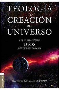 Teología De La Creación Del Universo Y De La Relación De Dios Con Su Obra Cósmica