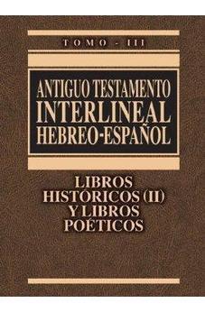 Antiguo Testamento Interlineal Hebreo-Espanol Vol. 3: Libros Historicos 2 Y Libros Poeticos