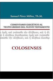 Comentario ExegeTico Al Texto Griego Del Nuevo Testamento: Colosenses