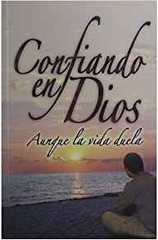 Confiando En Dios Aunque La Vida Duela