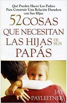 52 Cosas Que Necesitan Las Hijas De Sus Papas