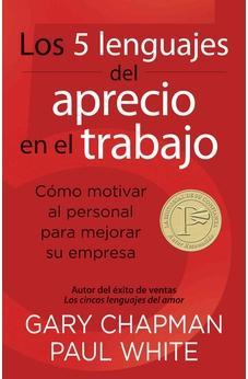 Los 5 Lenguajes Del Aprecio En El Trabajo