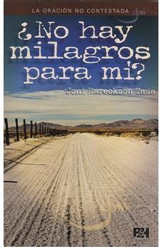 La Oracion No Contestada: No Hay Milagros Para Mi­? (Joni Eareckson Tada)