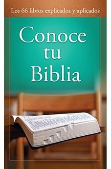 Conoce tu Biblia: Los 66 libros explicados y aplicados