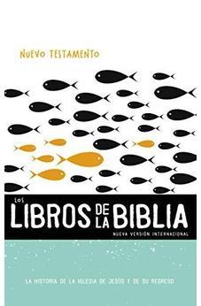 NVI, LOS LIBROS DE LA BIBLIA: EL NUEVO TESTAMENTO, RÚSTICA: LA HISTORIA DE LA IGLESIA DE JESÚS, Y DE SU REGRESO (THE BOOKS OF THE BIBLE)