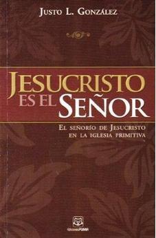 Jesucristo Es el Señor: el señorío de Jesucristo en la Iglesia Primativa