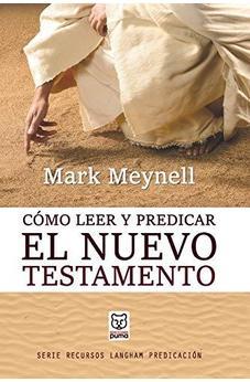 Cómo Leer Y Predicar El Nuevo Testamento